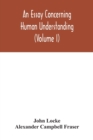 An essay concerning human understanding (Volume I) - Book