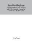 Alumni cantabrigienses; a biographical list of all known students, graduates and holders of office at the University of Cambridge, from the earliest times to 1900; (Volume I) Part II - Book