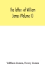 The letters of William James (Volume II) - Book