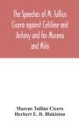 The speeches of M. Tullius Cicero against Catiline and Antony and for Murena and Milo - Book