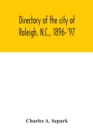 Directory of the city of Raleigh, N.C., 1896-'97 : containing the names of all the residents, together with a complete classified business directory of the city - Book