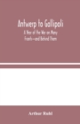 Antwerp to Gallipoli : A Year of the War on Many Fronts-and Behind Them - Book