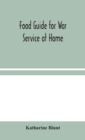Food Guide for War Service at Home - Book