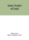 Anatomy, Descriptive and Surgical - Book