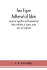 Four figure mathematical tables; comprising logarithmic and trigonometrical tables, and tables of squares, square roots, and reciprocals - Book