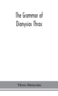 The grammar of Dionysios Thrax - Book