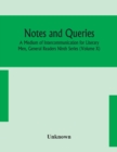 Notes and queries; A Medium of Intercommunication for Literary Men, General Readers Ninth Series (Volume X) - Book