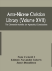 Ante-Nicene Christian Library (Volume XVII) The Clementine homilies the Apostolical Constitutions - Book