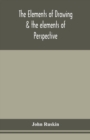 The elements of drawing & the elements of perspective - Book