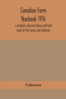 Canadian farm yearbook 1916; a complete reference library and hand book for the farmer and stockman - Book