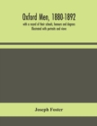 Oxford men, 1880-1892, with a record of their schools, honours and degrees. Illustrated with portraits and views - Book