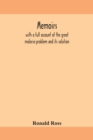 Memoirs, with a full account of the great malaria problem and its solution - Book