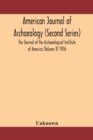 American journal of archaeology (Second Series) The Journal of the Archaeological Institute of America (Volume X) 1906 - Book