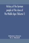 History of the German people at the close of the Middle Ages (Volume I) - Book
