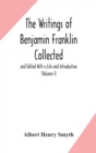 The writings of Benjamin Franklin Collected and Edited With a Life and Introduction (Volume I) - Book