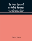 The secret history of the Oxford Movement, with a new preface containing a reply to critics (Fifth Edition) (Thirty Second Thousand) - Book