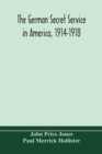 The German secret service in America, 1914-1918 - Book