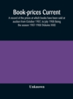 Book-prices current; a record of the prices at which books have been sold at auction from October 1907, to July 1908 Being the season 1907-1908 (Volume XXII) - Book