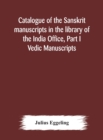 Catalogue of the Sanskrit manuscripts in the library of the India Office, Part I Vedic Manuscripts - Book