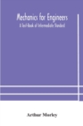 Mechanics for Engineers : A Text-Book of Intermediate Standard - Book