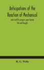 Anticipations of the reaction of mechanical and scientific progress upon human life and thought - Book