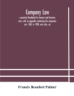 Company law : a practical handbook for lawyers and business men, with an appendix containing the companies acts, 1862 to 1900, and rules, etc - Book