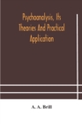 Psychoanalysis, its theories and practical application - Book