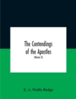The Contendings Of The Apostles : Being The Histories Of The Lives And Martyrdoms And Deaths Of The Twelve Apostles And Evangelists; The Ethiopic Texts Now First Edited From Manuscripts In The British - Book