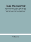 Book-prices current; a record of the prices at which books have been sold at auction from October 1908, to July 1909 Being the Season 1908-1909 (Volume XXIII) - Book
