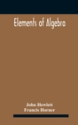 Elements of algebra. Translated from the French, with the notes of Bernoulli and the additions of De La Grange To Which Is Prefixed a Memoirs of the Life and Character of Euler - Book