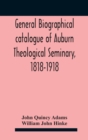 General biographical catalogue of Auburn Theological Seminary, 1818-1918 - Book