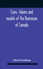 Coins, Tokens And Medals Of The Dominion Of Canada - Book