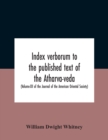 Index Verborum To The Published Text Of The Atharva-Veda (Volume-Xii Of The Journal Of The American Oriental Society) - Book