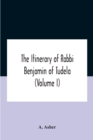 The Itinerary Of Rabbi Benjamin Of Tudela (Volume I) Text, Bibliography, And Translation - Book