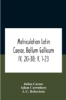 Matriculation Latin Caesar, Bellum Gallicum Iv, 20-38; V, 1-23 - Book