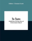 The Theatre; A Monthly Review Of The Drama, Music, And The Fine Arts (Series 4) Volume Xi - Book