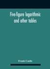 Five-Figure Logarithmic And Other Tables - Book