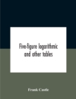 Five-Figure Logarithmic And Other Tables - Book