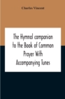 The Hymnal Companion To The Book Of Common Prayer With Accompanying Tunes - Book