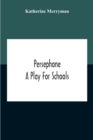 Persephone : A Play For Schools - Book
