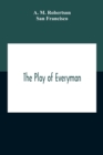 The Play Of Everyman, Based On The Old English Morality Play New Version By Hugo Von Hofmannsthal Set To Blank Verse By George Sterling In Collaboration With Richard Ordynski - Book