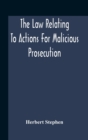 The Law Relating To Actions For Malicious Prosecution - Book