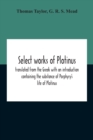 Select Works Of Plotinus; Translated From The Greek With An Introduction Containing The Substance Of Porphyry'S Life Of Plotinus - Book