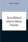 The Law Relating To Actions For Malicious Prosecution - Book