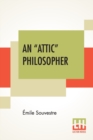 An "Attic" Philosopher : (Un Philosophe Sous Les Toits) With A Preface By Joseph Bertrand, Of The French Academy - Book