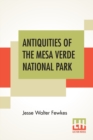 Antiquities Of The Mesa Verde National Park : Cliff Palace - Book