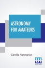 Astronomy For Amateurs : Authorized Translation By Frances A. Welby - Book