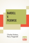 Bardell V. Pickwick : The Trial For Breach Of Promise Of Marriage Held At The Guildhall Sittings, On April 1, 1828, Before Mr. Justice Stareleigh And A Special Jury Of The City Of London. Edited With - Book