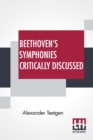 Beethoven's Symphonies Critically Discussed : With Preface By John Broadhouse - Book