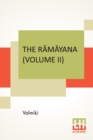 The R&#257;m&#257;yana (Volume II) : Ayodhy&#257; K&#257;ndam. Translated Into English Prose From The Original Sanskrit Of Valmiki. Edited By Manmatha Nath Dutt. In Seven Volumes, Vol. II. - Book